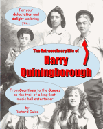 The Extraordinary Life of Harry Quiningborough: From Grantham to the Ganges on the trail of a long-lost music hall entertainer