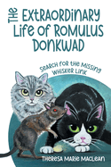 The Extraordinary Life of Romulus Donkwad: Search for the Missing Whisker Link