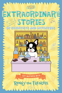 The Extraordinary Stories of Scientists and Inventors: Get inspired with Ronny the Frenchie