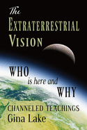 The Extraterrestrial Vision: Who Is Here and Why