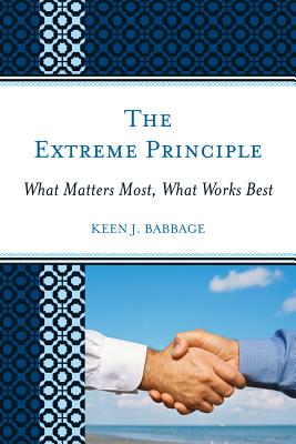 The Extreme Principle: What Matters Most, What Works Best - Babbage, Keen J.