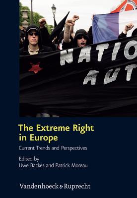 The Extreme Right in Europe: Current Trends and Perspectives - Backes, Uwe (Editor), and Moreau, Patrick (Editor)