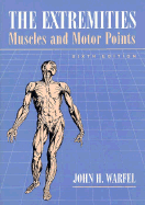 The Extremities: Muscles and Motor Points - Warfel, John