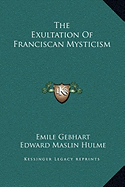 The Exultation Of Franciscan Mysticism