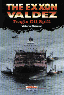 The EXXON Valdez: Tragic Oil Spill