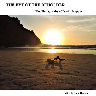 The Eye Of The Beholder: The Photography of David Snapper - Hansen, Steve