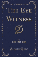 The Eye Witness (Classic Reprint)