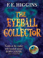 The Eyeball Collector. F.E. Higgins