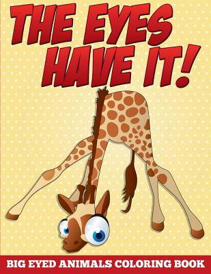 The Eyes Have It! Big Eyed Animals Coloring Book - Speedy Publishing LLC