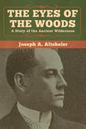 The Eyes of the Woods: A Story of the Ancient Wilderness