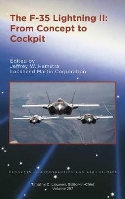 The F-35 Lightning II: From Concept to Cockpit - Hamstra, Jeffrey W.