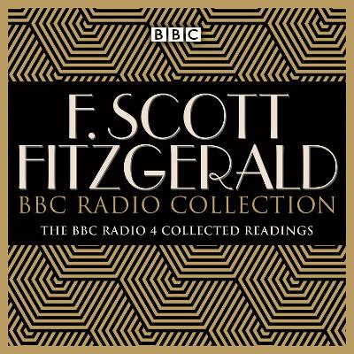 The F Scott Fitzgerald BBC Radio Collection: The Great Gatsby and other BBC Radio readings - Fitzgerald, F Scott, and Bishop, Ed (Read by), and Hertog, Finn Den (Read by)