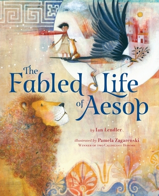 The Fabled Life of Aesop: The Extraordinary Journey and Collected Tales of the World's Greatest Storyteller - Lendler, Ian