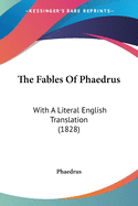 The Fables Of Phaedrus: With A Literal English Translation (1828)
