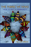 The Fabric We Make: How to Knit a Community