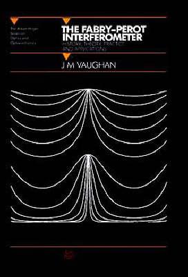The Fabry-Perot Interferometer: History, Theory, Practice and Applications - Vaughan, M