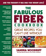 The Fabulous Fiber Cookbook: Great Recipes You Can't Live Without