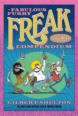 The Fabulous Furry Freak Brothers Compendium - Shelton, Gilbert