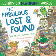 The Fabulous Lost & Found and the little Albanian mouse: Albanian book for kids. Learn 50 Albanian words with a fun, heartwarming Albanian English children's book (bilingual English Albanian)