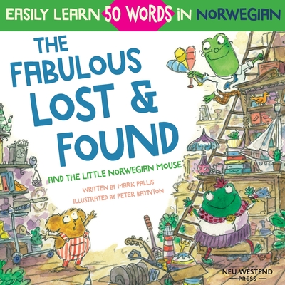 The Fabulous Lost & Found and the little Norwegian mouse: heartwarming & fun English Norwegian children's book to learn 50 Norwegian words (bilingual Norwegian English) - Pallis, Mark