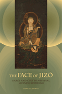 The Face of Jizao: Image and Cult in Medieval Japanese Buddhism