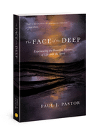 The Face of the Deep: Experiencing the Beautiful Mystery of Life with the Spirit