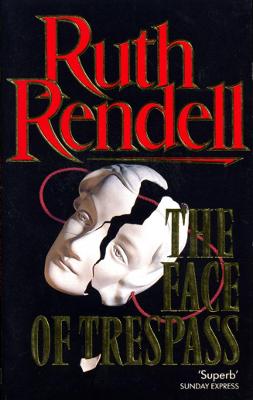 The Face Of Trespass - Rendell, Ruth