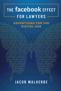 The Facebook Effect for Lawyers: Advertising for the Digital Age