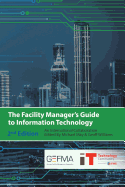 The Facility Manager's Guide to Information Technology: Second Edition