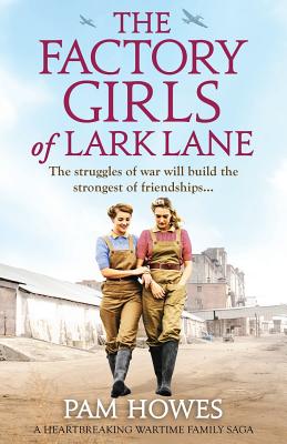 The Factory Girls of Lark Lane: A heartbreaking wartime family saga - Howes, Pam