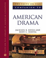 The Facts on File Companion to American Drama - Hartig, Mary C (Editor), and Bryer, Jackson R (Editor)