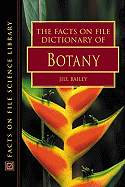 The Facts on File Dictionary of Botany - Bailey, Jill