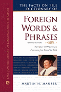 The Facts on File Dictionary of Foreign Words and Phrases - Manser, Martin H, and Pickering, David H (Editor), and Grandison, Alice (Editor)