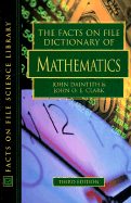 The Facts on File Dictionary of Mathematics, Revised Edition - Daintith, John, PH.D. (Editor), and Clark, John O E (Editor)