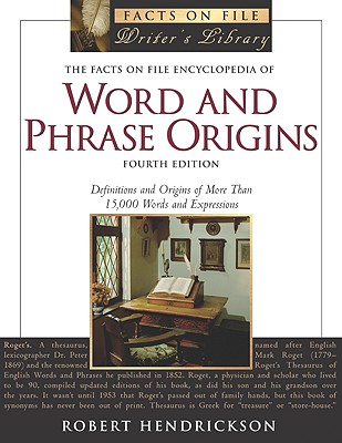 The Facts on File Encyclopedia of Word and Phrase Origins - Hendrickson, Robert