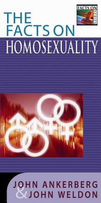 The Facts on Homosexuality - Ankerberg, John, Dr., and Weldon, John