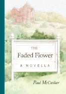 The Faded Flower: A Novella