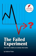The Failed Experiment: And How to Build an Economy That Works