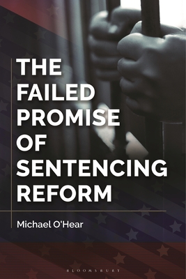 The Failed Promise of Sentencing Reform - O'Hear, Michael