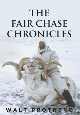 The Fair Chase Chronicles - Prothero, Walt