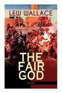 The Fair God (Illustrated): The Last of the 'Tzins - Historical Novel about the Conquest of Mexico