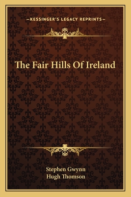 The Fair Hills Of Ireland - Gwynn, Stephen