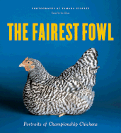 The Fairest Fowl: Portraits of Championship Chickens