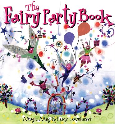The Fairy Party Book: Magic Meg & Lucy Loveheart - Clibbon, Meg