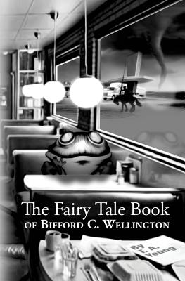 The Fairy Tale Book Of Bifford C. Wellington - Young, T a