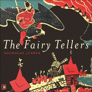 The Fairy Tellers: A Journey into the Secret History of Fairy Tales