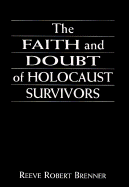 The Faith and Doubt of Holocaust Survivors - Brenner, Reeve Robert