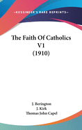 The Faith of Catholics V1 (1910)