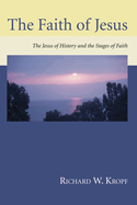 The Faith of Jesus: The Jesus of History and the Stages of Faith