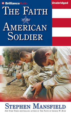 The Faith of the American Soldier - Mansfield, Stephen, and Gigante, Phil (Read by)